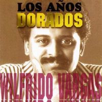 Wilfrido Vargas - Los A&ntilde;os Dorados