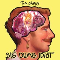 Tom Cardy - Big Dumb Idiot