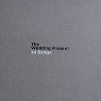 The Wedding Present - 24 Songs
