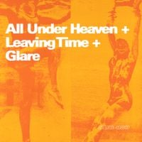 all under heaven, Leaving Time & Glare - Split