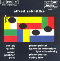 The Tale Quartet / Roland P&ouml;ntinen - Alfred Schnittke: Piano Quintet; Kanon in memoriam Igor Strawinsky; Piano Quartet; String Trio