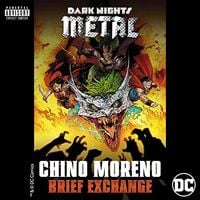 Chino Moreno - Brief Exchange (From DC's Dark Nights: Metal Soundtrack)