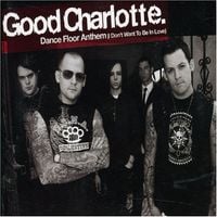 Good Charlotte - Dance Floor Anthem (I Don't Want to Be in Love)