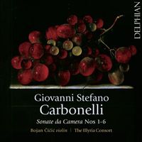 Bojan Čičić / Illyria Consort - Giovanni Stefano Carbonelli: Sonate da Camera Nos 1-6