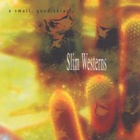 A Small Good Thing - Slim Westerns