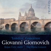 Bojan Čičić / Illyria Consort - Giovanni Giornovich: 'London' Concertos