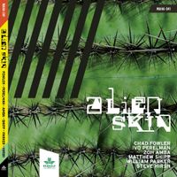 Chad Fowler, Ivo Perelman, Zoh Amba, Matthew Shipp, William Parker & Steve Hirsh - Alien Skin