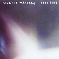 Norbert Möslang - Distilled