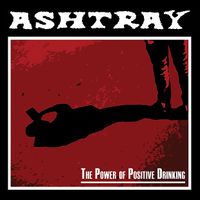 Ashtray - The Power of Positive Drinking