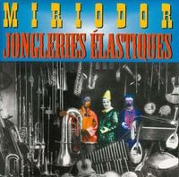 Miriodor - Jongleries &eacute;lastiques