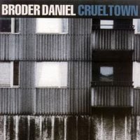 Broder Daniel - Cruel Town