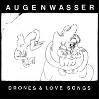 Augenwasser - Drones & Love Song