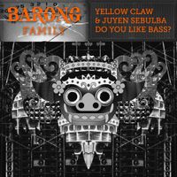 Yellow Claw & Juyen Sebulba - DO YOU LIKE BASS?