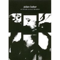 Aidan Baker - An Intricate Course Of Deception