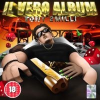 Tony 2Milli - IL VERO ALBUM