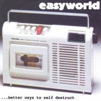 Easyworld - ...Better Ways to Self Destruct