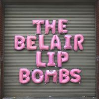 The Belair Lip Bombs - The Belair Lip Bombs