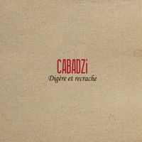 Cabadzi - Dig&egrave;re et recrache