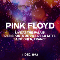 Pink Floyd - Live at the Palais des Sports de L&rsquo;Ile de la Jatte, Saint Ouen, France, 1 Dec 1972