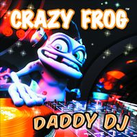 Crazy Frog - Daddy DJ