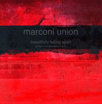 Marconi Union - Beautifully Falling Apart