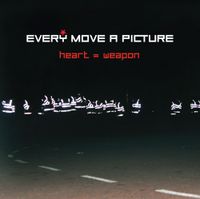 Every Move A Picture - Heart = weapon