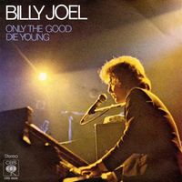 Billy Joel - Only the Good Die Young