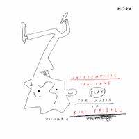 Unscientific Italians - Unscientific Italians Play the Music of Bill Frisell, Vol. 1