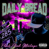 Daily Bread - Flash Flood Mixtape