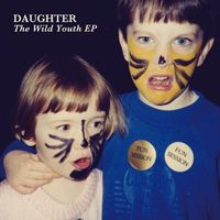 Daughter - The Wild Youth