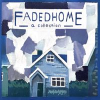 Faded Home - a collection
