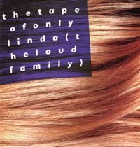 The Loud Family - The Tape of Only Linda