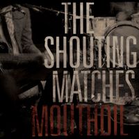 The Shouting Matches - Mouthoil