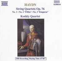 Kod&aacute;ly Quartet - Haydn: String Quartets Op. 76: No. 1; No. 2 'Fifths'; No. 3 'Emperor'