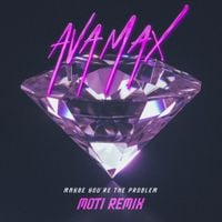 Ava Max - Maybe You're the Problem (MOTi Remix)
