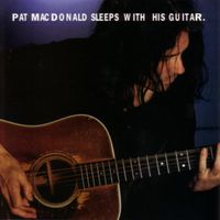 Pat MacDonald - Sleeps With His Guitar