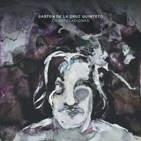 Gast&oacute;n De La Cruz Quinteto - Constelaciones