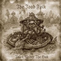 Tales Under The Oak - The Toad Folk