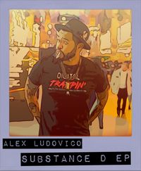 Alex Ludovico - Substance D EP