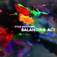 Kyle Meadows - Balancing Act