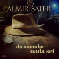 Almir Sater - Do Amanh&atilde; Nada Sei