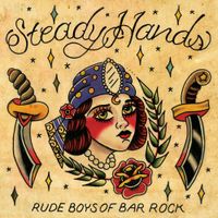 Steady Hands - rude boys of bar rock