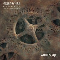 Wombscape - FORCED LABOUR SONGS