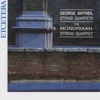 The Mondriaan String Quartet - George Antheil: String Quartets