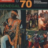 Various Artists - African Pearls: S&eacute;n&eacute;gal 70 - Musical Effervescence