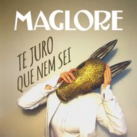 Maglore - Te Juro Que Nem Sei
