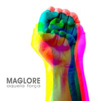 Maglore - Aquela For&ccedil;a