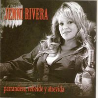 Jenni Rivera - Parrandera, Rebelde y Atrevida