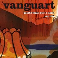 Vanguart - Muito Mais Que o Amor Ao Vivo