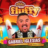Gabriel Iglesias - Aloha Fluffy